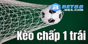 Kèo chấp 1 trái Bet88