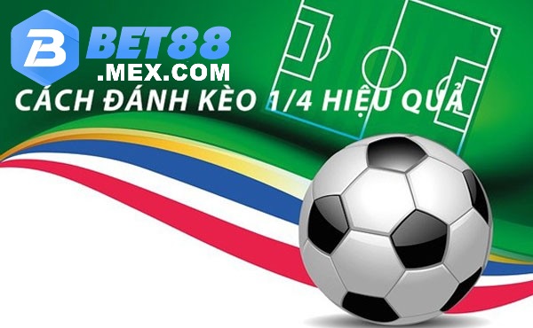 Kèo Chấp 1/4 Là Gì? Hướng Dẫn Cách Chơi Kèo Chấp 1/4 Tại Bet88 4 Đánh kèo 1/4 sao cho hiệu quả?