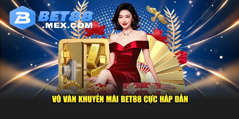 Hàng loạt khuyến mãi Bet88 đầy hấp dẫn