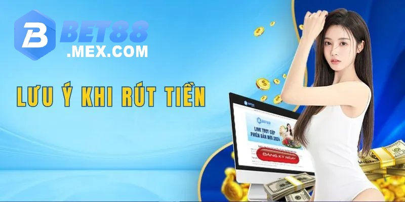 Những lưu ý đặc biệt quan trọng khi hội viên rút tiền