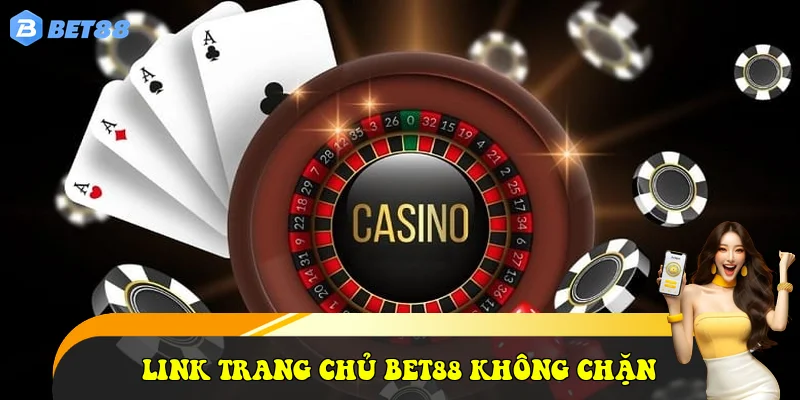 trang chủ 183 Link trang chủ Bet88 không chặn